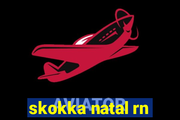 skokka natal rn